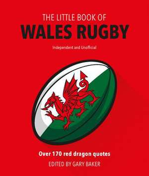 The Little Book of Wales Rugby de Gary Baker