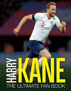 Harry Kane: The Ultimate Fan Book de Adrian Besley