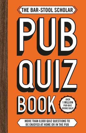 The Bar-Stool Scholar Pub Quiz Book de Carlton Books