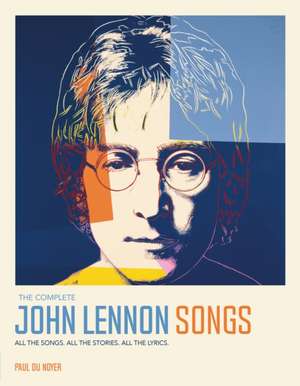 The Complete John Lennon Songs de Paul Du Noyer