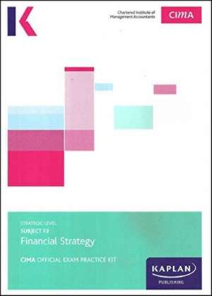 KAPLAN PUBLISHING: F3 FINANCIAL STRATEGY - EXAM PRACTICE KIT de KAPLAN PUBLISHING