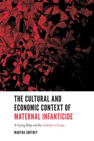 The Cultural and Economic Context of Maternal In – A Crying Baby and the Inability to Escape de Martha Smithey