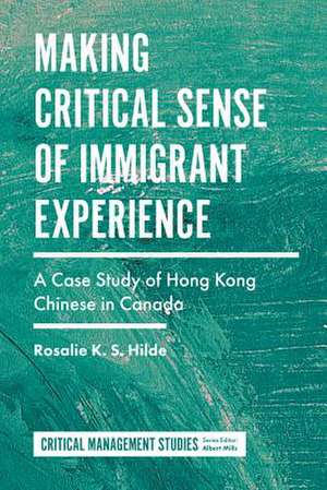 Making Critical Sense of Immigrant Experience – A Case Study of Hong Kong Chinese in Canada de Rosalie K.s. Hilde