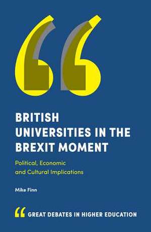 British Universities in the Brexit Moment – Political, Economic and Cultural Implications de Mike Finn