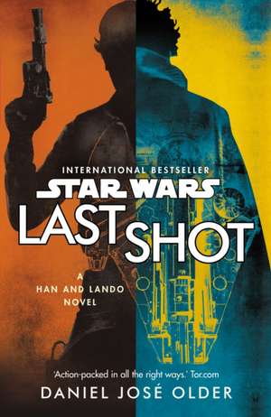 Star Wars: Last Shot: A Han and Lando Novel de Daniel Jose Older