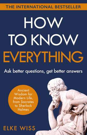 How to Know Everything de Elke Wiss