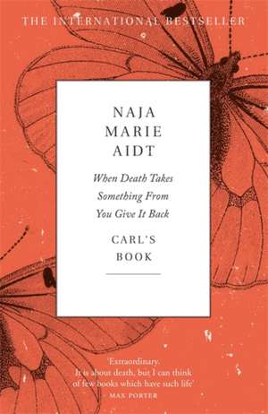 When Death Takes Something From You Give It Back de Naja Marie Aidt