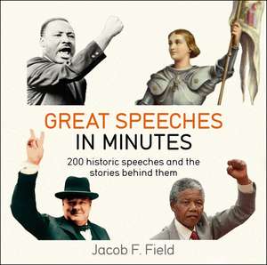 Great Speeches in Minutes de Jacob F. Field