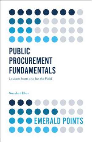 Public Procurement Fundamentals – Lessons from and for the Field de Naushad Khan