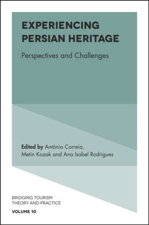 Experiencing Persian Heritage – Perspectives and Challenges de Antónia Correia