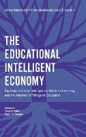 The Educational Intelligent Economy – Big Data, Artificial Intelligence, Machine Learning and the Internet of Things in Education de Tavis D. Jules