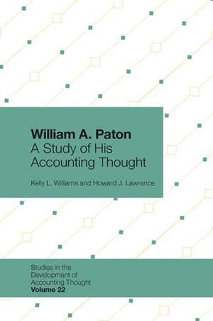 William A. Paton – A Study of His Accounting Thought de Kelly L. Williams