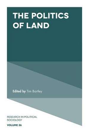 The Politics of Land de Tim Bartley