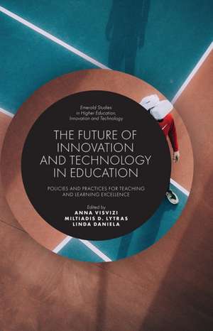 The Future of Innovation and Technology in Educa – Policies and Practices for Teaching and Learning Excellence de Anna Visvizi