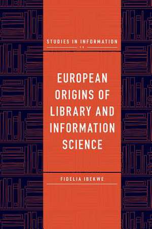 European Origins of Library and Information Science de Fidelia Ibekwe