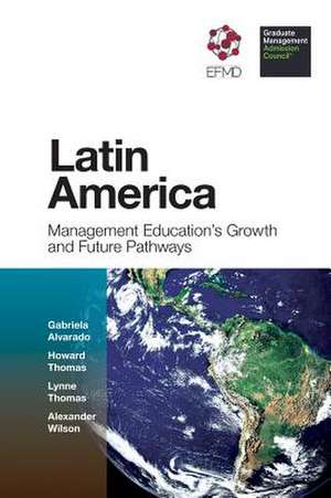 Latin America – Management Education`s Growth and Future Pathways de Gabriela Alvarado