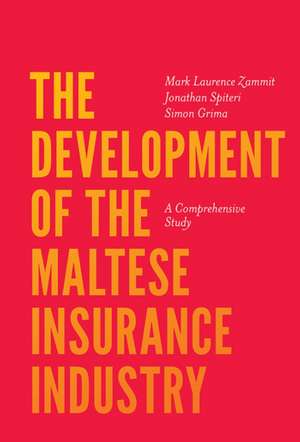 The Development of the Maltese Insurance Industr – A Comprehensive Study de Mark Laurence Zammit