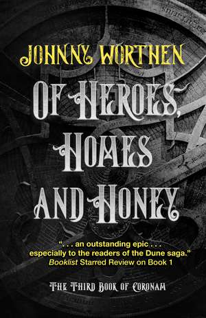 Of Heroes, Homes and Honey: Coronam Book III de Johnny Worthen