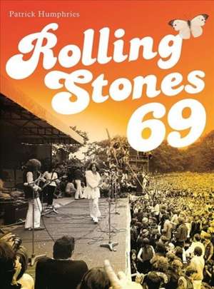 Rolling Stones 69 de Patrick Humphries