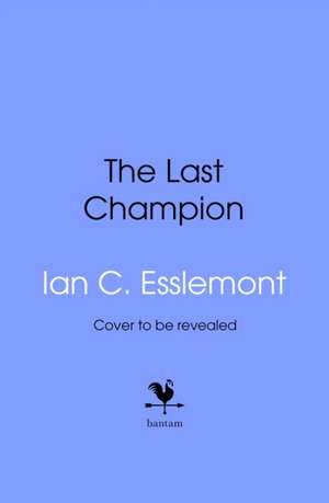 The Last Champion de Ian C. Esslemont