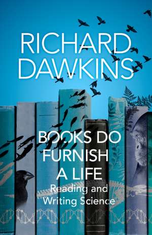 Books do Furnish a Life: An electrifying celebration of science writing de Richard Dawkins