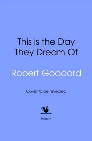 This is the Day They Dream Of de Robert Goddard