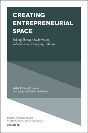 Creating Entrepreneurial Space – Talking Through Multi–Voices, Reflections on Emerging Debates de David Higgins