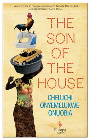 The Son of the House de Cheluchi Onyemelukwe-Onuobia