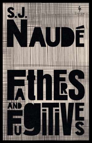 Of Fathers and Fugitives de S. J. Naude