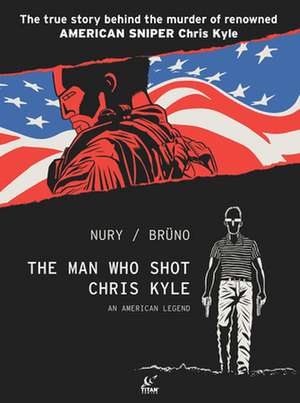 The Man Who Shot Chris Kyle: An American Legend (Graphic Novel) de Fabien Nury