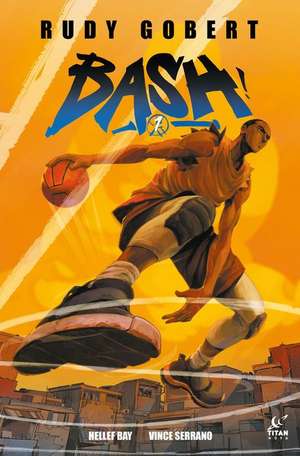 Bash! Vol.1 de Rudy Gobert