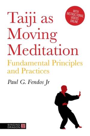 Taiji as Moving Meditation de Paul Fendos