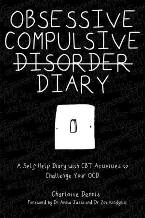 Obsessive Compulsive Disorder Diary de Charlotte Dennis