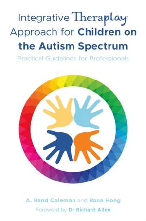 Integrative Theraplay® Approach for Children on the Autism Spectrum de A. Rand Coleman