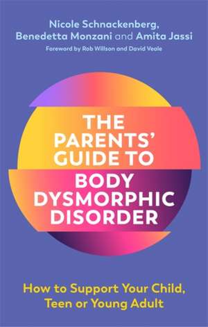 The Parents' Guide to Body Dysmorphic Disorder de Amita Jassi