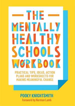 The Mentally Healthy Schools Workbook de Pooky Knightsmith