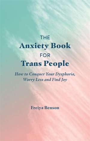 The Anxiety Book for Trans People de Freiya Benson