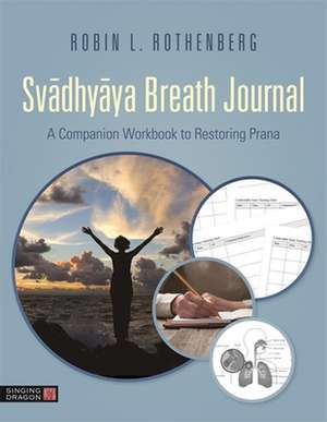 Svadhyaya Breath Journal de Robin L Rothenberg