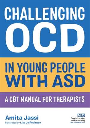 Challenging OCD in Young People with ASD de Amita Jassi