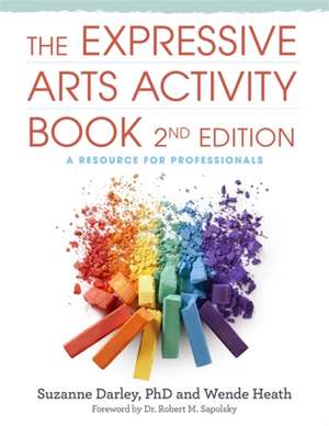 The Expressive Arts Activity Book, 2nd Edition de Wende Heath