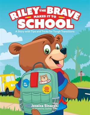 Riley the Brave Makes It to School de Jessica Sinarski