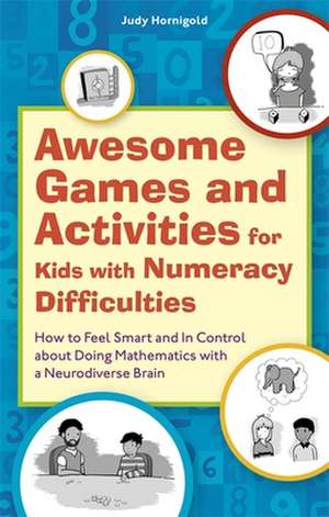 Awesome Games and Activities for Kids with Numeracy Difficulties de Judy Hornigold