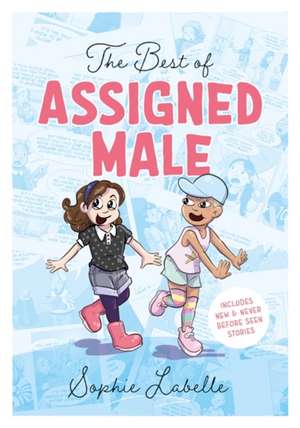 The Best of Assigned Male de Sophie Labelle