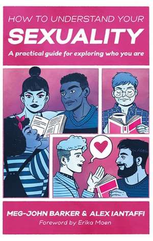 How to Understand Your Sexuality de Meg-John Barker