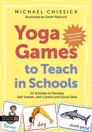 Yoga Games to Teach in Schools de Michael Chissick