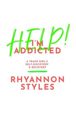 Help! I'm Addicted de Rhyannon Styles