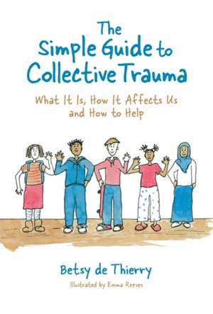 The Simple Guide to Collective Trauma de Betsy De Thierry