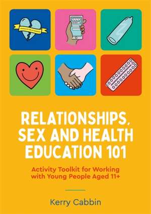 Relationships, Sex and Health Education 101 de Kerry Cabbin