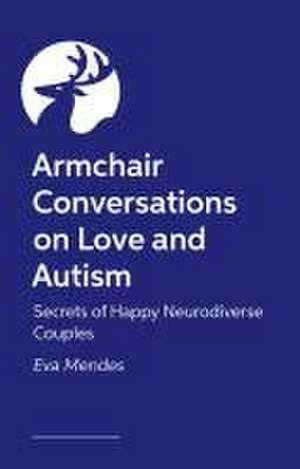 Armchair Conversations on Love and Autism de Eva A. Mendes