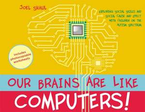 Our Brains Are Like Computers! de Joel Shaul